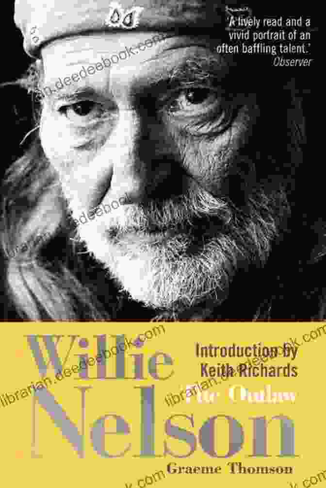 Book Cover Of 'Willie Nelson: The Outlaw' By Graeme Thomson Willie Nelson: The Outlaw Graeme Thomson