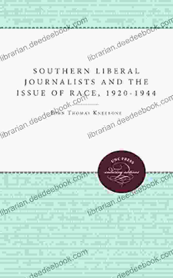 Fred Morrison, A Prominent Southern Liberal Journalist Who Advocated For Racial Justice Southern Liberal Journalists And The Issue Of Race 1920 1944 (Fred W Morrison In Southern Studies)