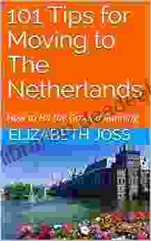 101 Tips For Moving To The Netherlands: How To Hit The Ground Running