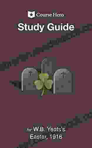 Study Guide For W B Yeats S Easter 1916 (Course Hero Study Guides)