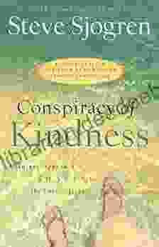 Conspiracy Of Kindness: A Unique Approach To Sharing The Love Of Jesus