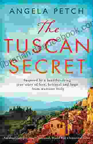 The Tuscan Secret: An Absolutely Gripping Emotional World War 2 Historical Novel