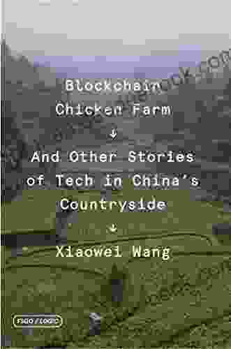 Blockchain Chicken Farm: And Other Stories Of Tech In China S Countryside (FSG Originals X Logic)