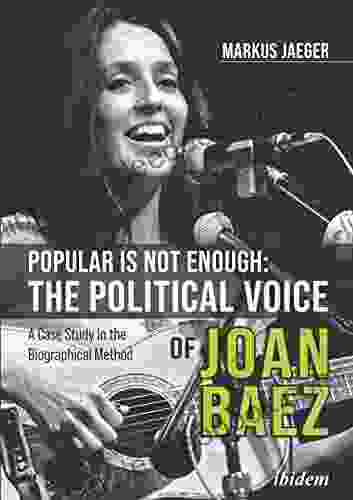 Popular Is Not Enough: The Political Voice Of Joan Baez: A Case Study In The Biographical Method