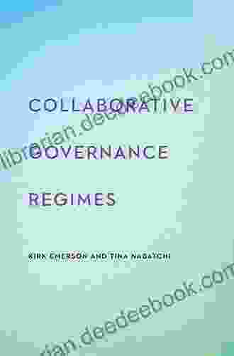 Collaborative Governance Regimes (Public Management And Change Series)