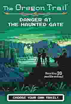 Danger At The Haunted Gate (The Oregon Trail 2)