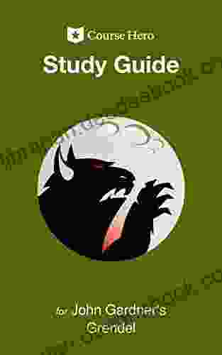 Study Guide for John Gardner s Grendel (Course Hero Study Guides)