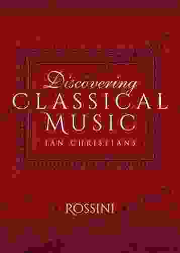 Discovering Classical Music: Rossini Mark Simpson