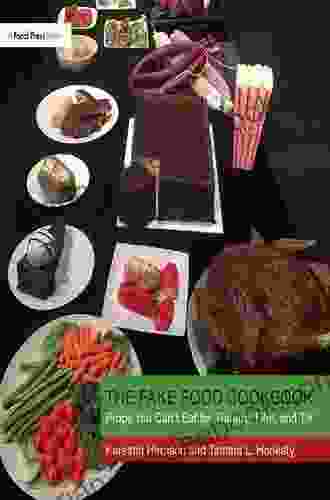 The Fake Food Cookbook: Props You Can T Eat For Theatre Film And TV