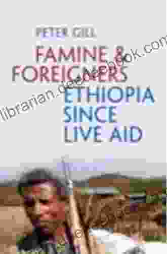 Famine And Foreigners: Ethiopia Since Live Aid