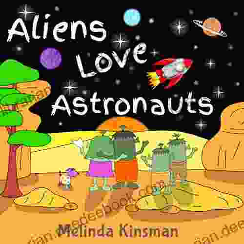 Aliens Love Astronauts: Funny Rhyming Bedtime Story Picture / Beginner Reader For Ages 3 7 (Top Of The Wardrobe Gang Picture 4)