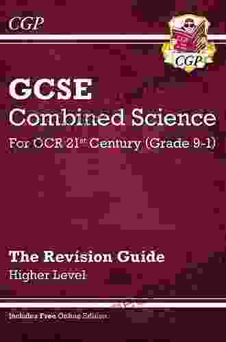 Grade 9 1 GCSE Combined Science: OCR 21st Century Revision Guide Higher: Perfect For Catch Up And The 2024 And 2024 Exams (CGP GCSE Combined Science 9 1 Revision)