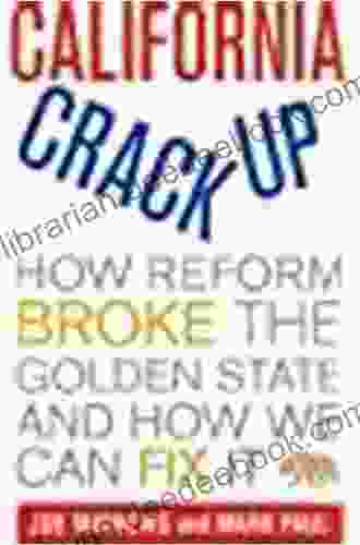 California Crackup: How Reform Broke The Golden State And How We Can Fix It