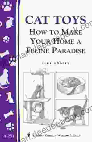 Cat Toys: How To Make Your Home A Feline Paradise/Storey S Country Wisdom Bulletin A 251 (Storey Country Wisdom Bulletin)