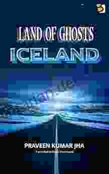 Land Of Ghosts: Iceland Pooja Priyamvada