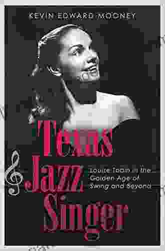 Texas Jazz Singer: Louise Tobin In The Golden Age Of Swing And Beyond (Sam Rayburn On Rural Life Sponsored By Texas A M University Commerce 25)