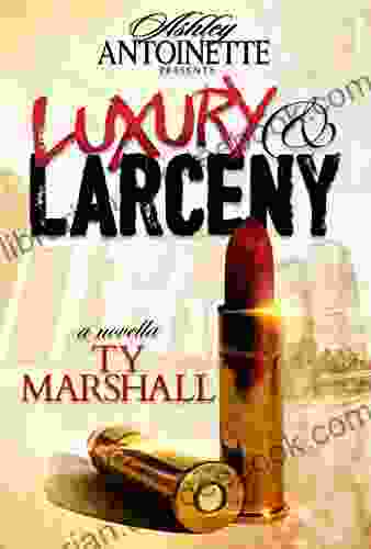 Luxury and Larceny: Part 1 Ty Marshall