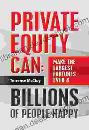 Private Equity Can: Make The Large$t Fortune$ Ever BILLIONS Of PEOPLE HAPPY