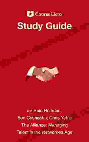 Study Guide for Reid Hoffman Ben Casnocha and Chris Yeh s The Alliance: Managing Talent in the Networked Age (Course Hero Study Guides)