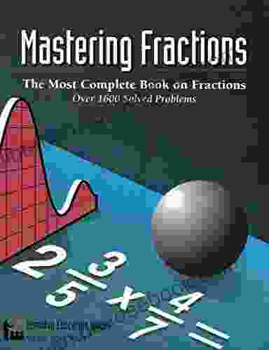 Mastering Fractions: Over 1 600 Solved Problems (Hamilton Education Guides 1)