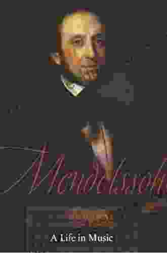 Mendelssohn: A Life In Music