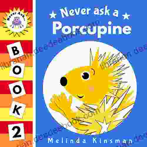 Never Ask A Porcupine: Funny Read Aloud Story For Toddlers Preschoolers Kids Ages 3 6 (NEVER ASK Children S Bedtime Story Picture 2)