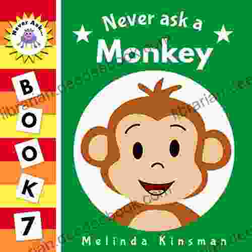 Never Ask A Monkey: Funny Read Aloud Story For Toddlers Preschoolers Kids Ages 3 6 (NEVER ASK Children S Bedtime Story Picture 7)