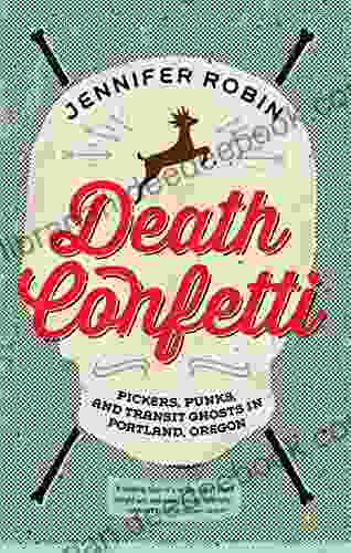 Death Confetti: Pickers Punks And Transit Ghosts In Portland Oregon