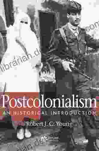 Postcolonialism: An Historical Introduction Robert J C Young