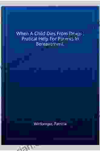 When A Child Dies From Drugs: Pratical Help For Parents In Bereavement