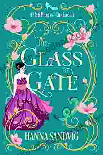 The Glass Gate: A Retelling Of Cinderella (Faerie Tale Romances)