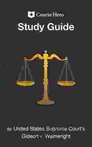 Study Guide For United States Supreme Court S Gideon V Wainwright (Course Hero Study Guides)