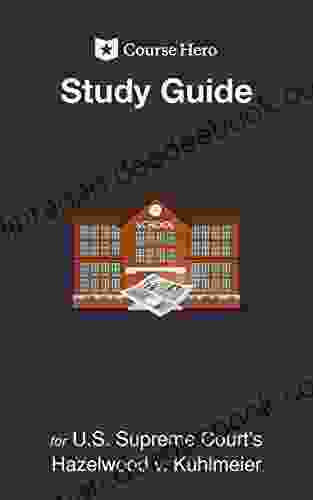 Study Guide For U S Supreme Court S Hazelwood V Kuhlmeier (Course Hero Study Guides)