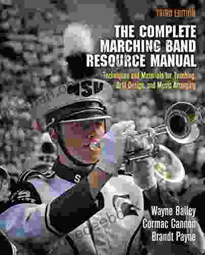 The Complete Marching Band Resource Manual: Techniques and Materials for Teaching Drill Design and Music Arranging