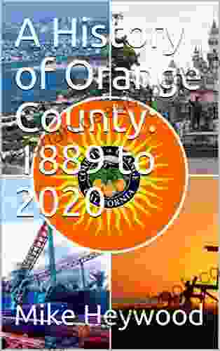 A History Of Orange County: 1889 To 2024