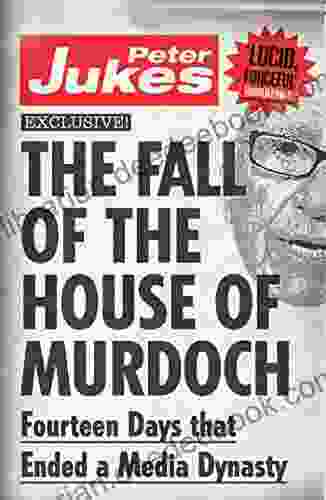 The Fall Of The House Of Murdoch: Fourteen Days That Ended A Media Dynasty