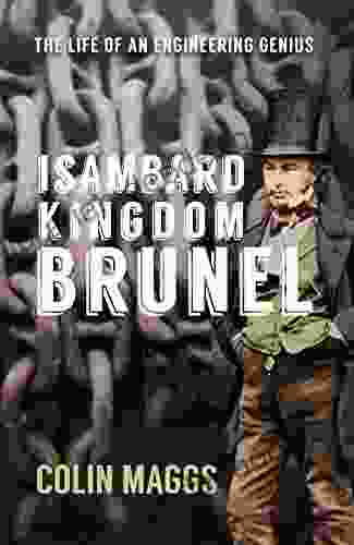 Isambard Kingdom Brunel: The Life of an Engineering Genius