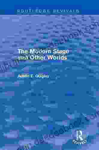 The Modern Stage And Other Worlds (Routledge Revivals)