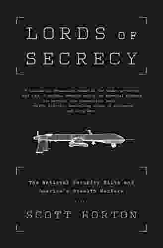 Lords Of Secrecy: The National Security Elite And America S Stealth Warfare