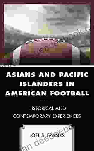 Asians And Pacific Islanders In American Football: Historical And Contemporary Experiences (Sport Identity And Culture)