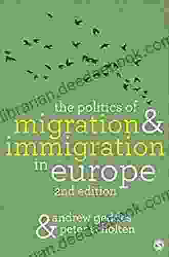 The Politics Of Migration And Immigration In Europe