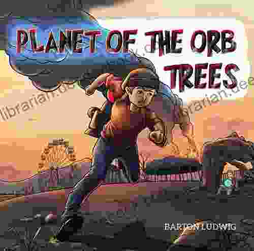 Planet Of The Orb Trees: A Story About Giving Self Confidence Green Living And Environmental Values