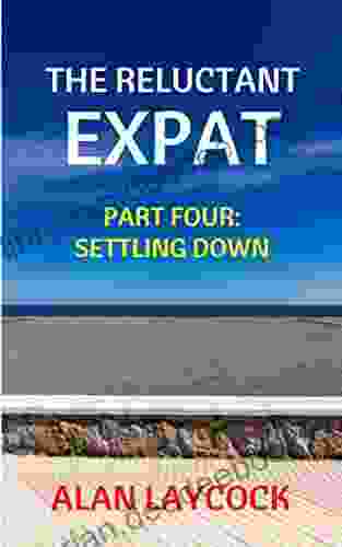 The Reluctant Expat: Part Four Settling Down