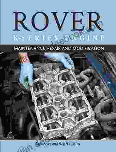 The Rover K Engine: Maintenance Repair And Modification