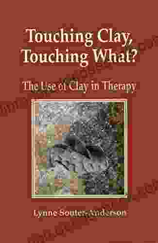 Touching Clay? Touching What: The Use Of Clay In Therapy