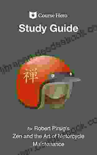 Study Guide For Robert Pirsig S Zen And The Art Of Motorcycle Maintenance (Course Hero Study Guides)