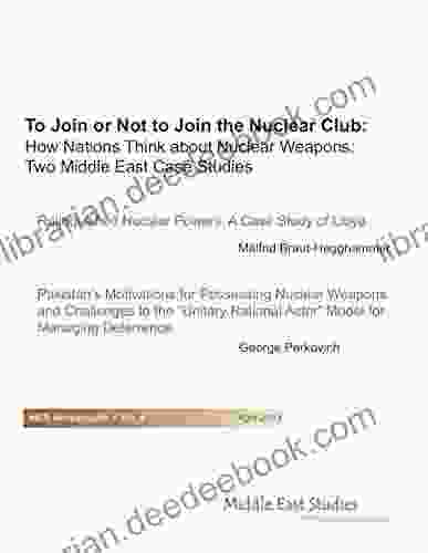 To Join or Not to Join the Nuclear Club: How Nations Think about Nuclear Weapons: Two Middle East Case Studies (MES Monographs 4)