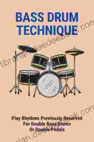 Bass Drum Technique: Play Rhythms Previously Reserved For Double Bass Drums Or Double Pedals