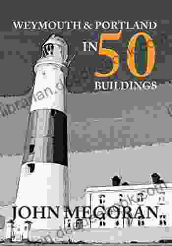 Weymouth Portland In 50 Buildings Jennifer Robin