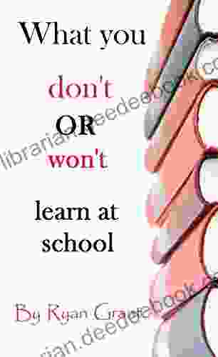 What You Don T OR Won T Learn At School